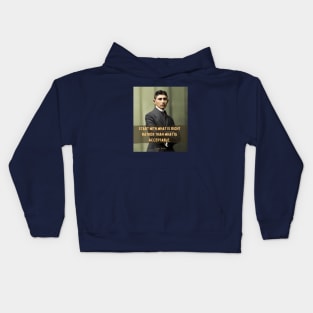 Franz Kafka portrait and quote: Start with what is right rather than what is acceptable Kids Hoodie